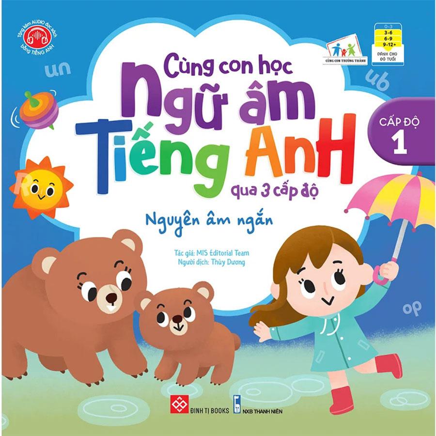 Hình ảnh Cùng Con Học Ngữ Âm Tiếng Anh Qua 3 Cấp Độ - Cấp Độ 1 - Nguyên Âm Ngắn