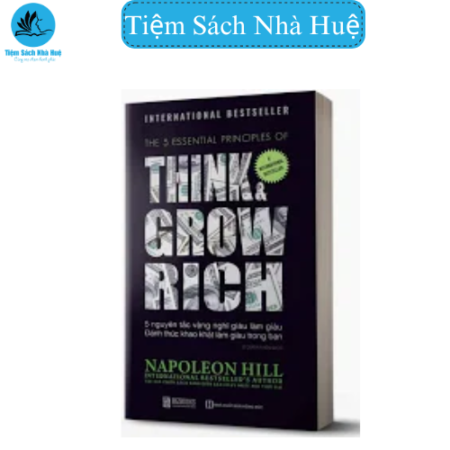 Nghĩ Giàu Làm Giàu - 5 Nguyên Tắc Vàng Đánh Thức Khao Khát Làm Giàu Trong Bạn - Sách Hay Napoleon Hill - Bizbooks