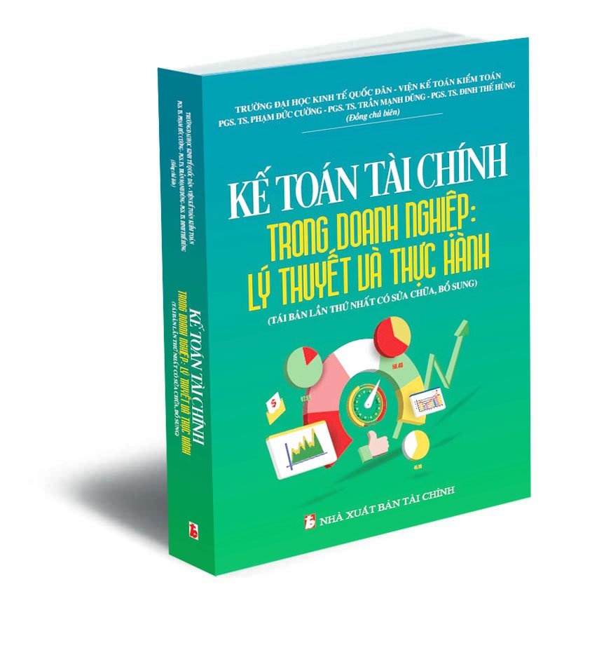 Kế Toán Tài Chính Trong Doanh Nghiệp: Lý Thuyết Và Thực Hành  - Tái Bản