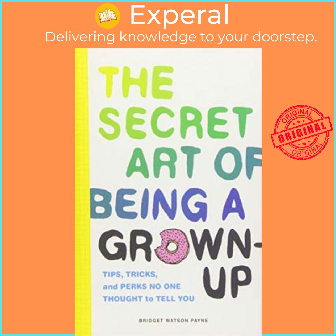 Sách - Secret Art of Being a Grown-Up : Tips, Tricks, and Perks No One T by Bridget Watson Payne