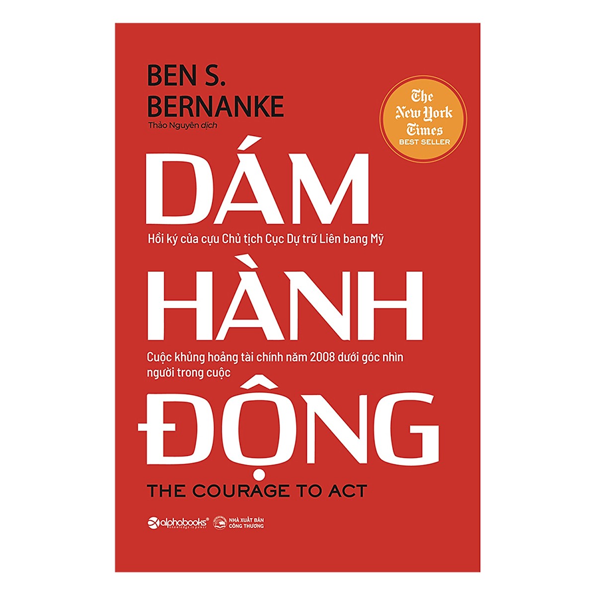 Sách Kỹ Năng Làm Việc: Dám Hành Động - (Cuốn Sách Xúc Tích, Chi Tiết, Đáng Đọc Đối Với Bất Cứ Ai Quan Tâm Đến Tài Chính Và Kinh Tế / Tặng Kèm Bookmark Greenlife)