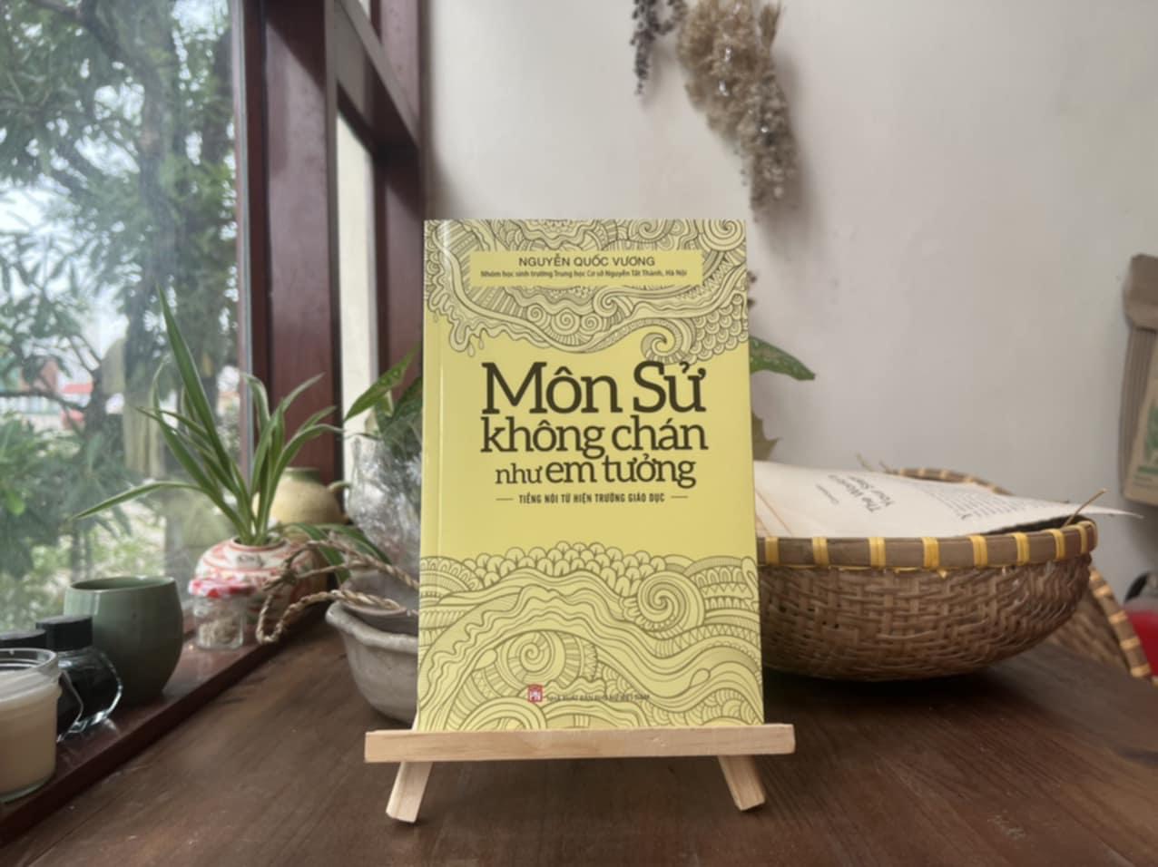 (Tái bản 2024) MÔN SỬ KHÔNG CHÁN NHƯ EM TƯỞNG – Nguyễn Quốc Vương – NXB Phụ nữ