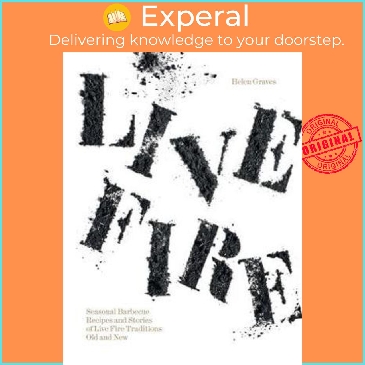 Sách - Live Fire : Seasonal Barbecue Recipes and Stories of Live Fire Traditions by Helen Graves