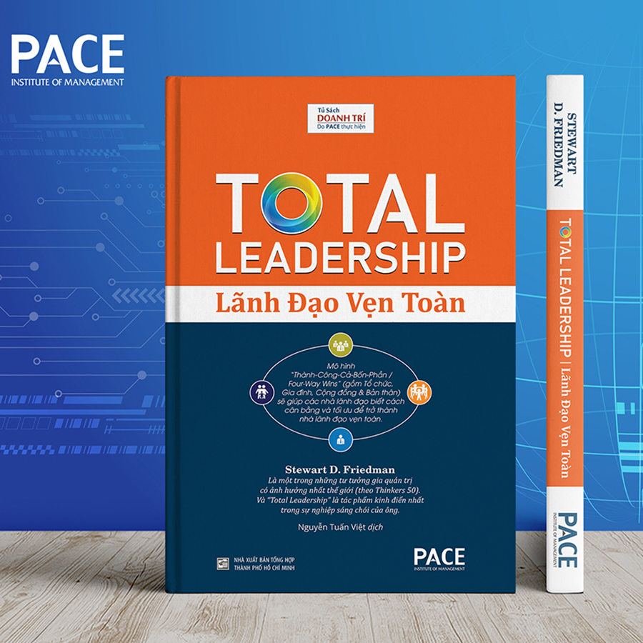 Sách PACE Books - Lãnh đạo vẹn toàn (Total Leadership) - Stewart D. Friedman