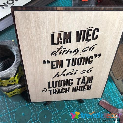 Tranh Gỗ Treo Tường Tranh Slogan Làm Việc Đừng Có Em Tưởng Phải Có Lương Tâm Và Trách Nhiệm