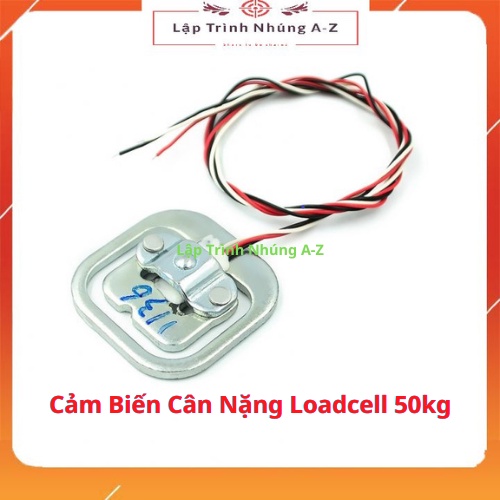 [Lập Trình Nhúng A-Z][160] Cảm Biến Cân Nặng Loadcell 50kg