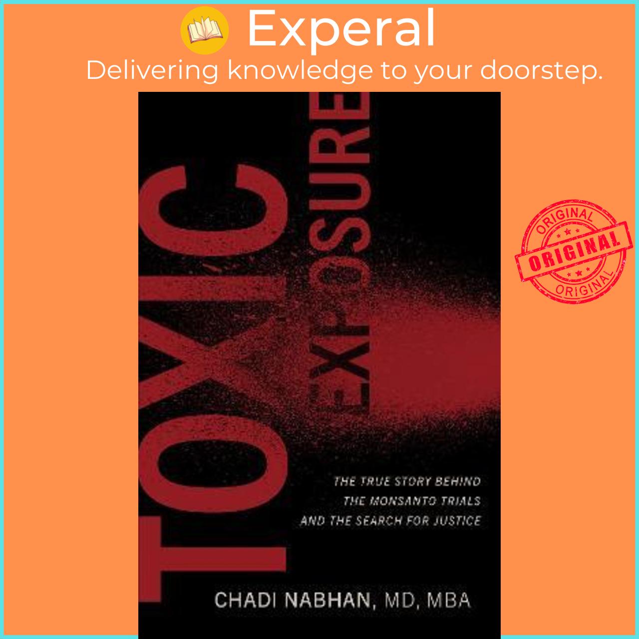 Sách - Toxic Exposure : The True Story behind the Monsanto Trials and the Search by Chadi Nabhan