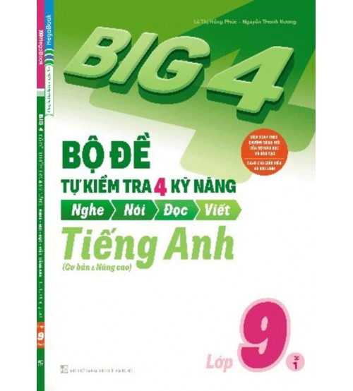 Sách BIG 4 Bộ Đề Tự Kiểm Tra 4 Kỹ Năng Nghe – Nói – Đọc – Viết (Cơ Bản và Nâng Cao) Tiếng Anh Lớp 9 Tập 1