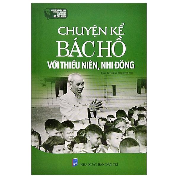 Chuyện Kể Bác Hồ Với Thiếu Niên, Nhi Đồng (Tái Bản)