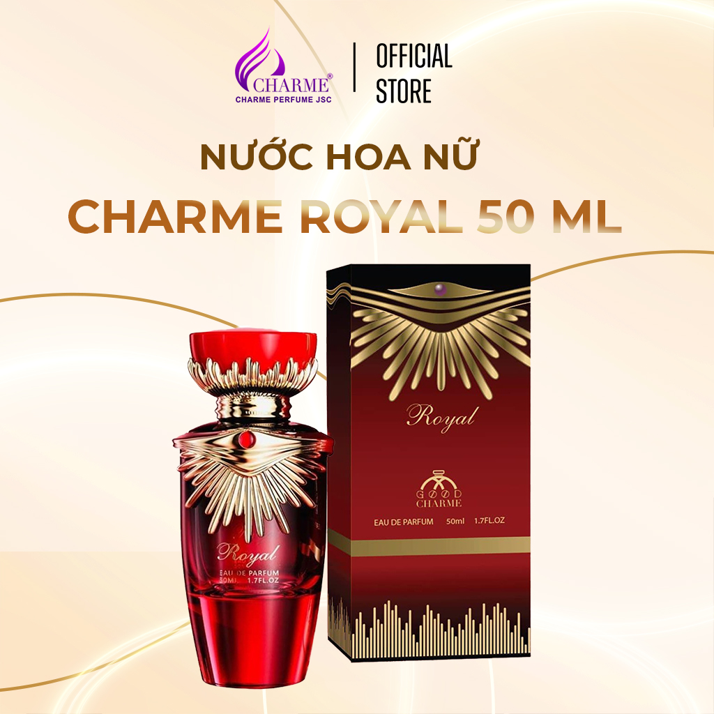 Nước hoa nữ cao cấp, Charme Royal, mùi hương nước hoa Pháp, sang trọng và hiện đại, cuốn hút, 50ml