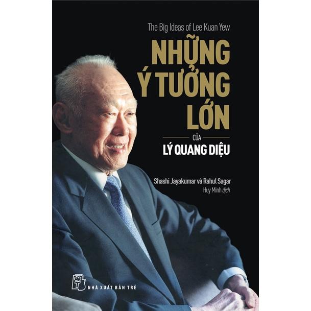 Những Ý Tưởng Lớn Của Lý Quang Diệu (NXB Trẻ)