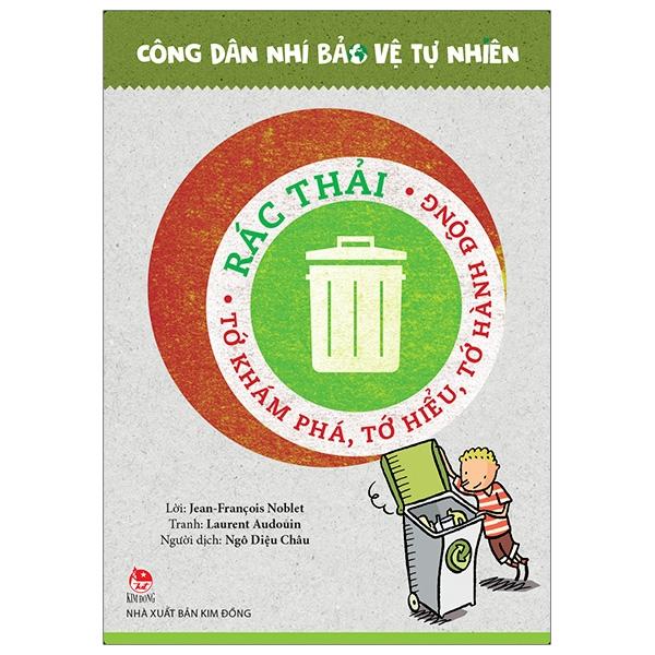 Rác Thải - Tớ Khám Phá, Tớ Hiểu, Tớ Hành Động - Công Dân Nhí Bảo Vệ Tự Nhiên