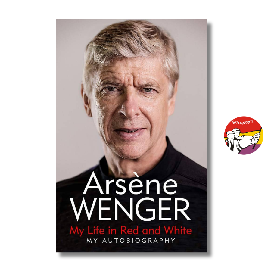 Sách - My Life in Red and White by Arsène Wenger | Sports / Football / Biography / Ngoại văn Tiểu sử