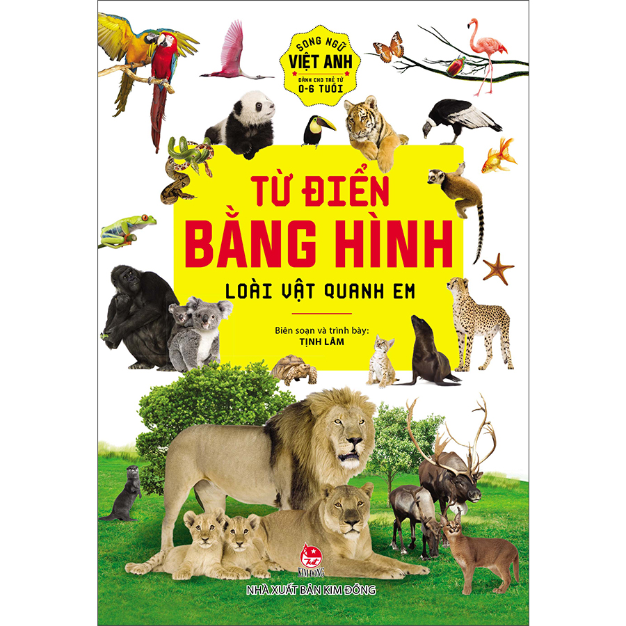 Từ Điển Bằng Hình : Loài Vật Quanh Em - Song Ngữ Việt - Anh Dành Cho Trẻ Từ 0-6 Tuổi