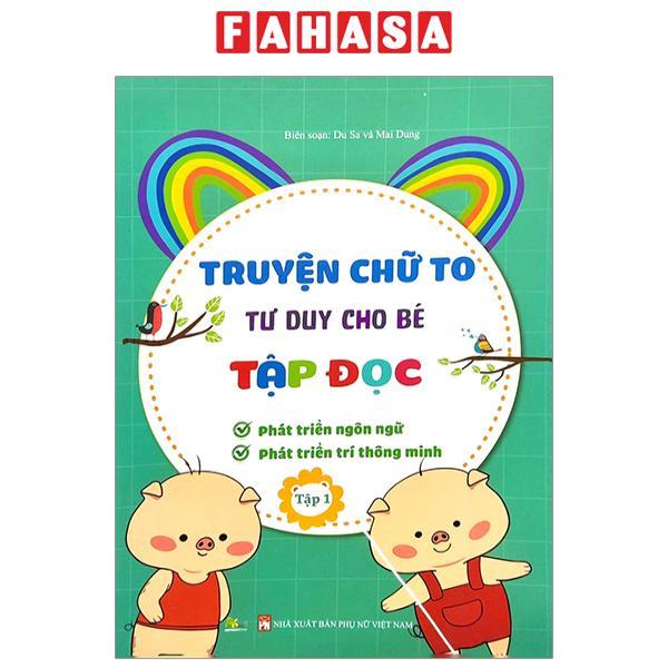 Truyện Chữ To Tư Duy Cho Bé Tập Đọc - Tập 1
