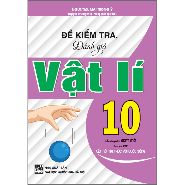 Đề Kiểm Tra Đánh Giá Vật Lí 10 (Bám Sát SGK Kết Nối Tri Thức Với Cuộc Sống)