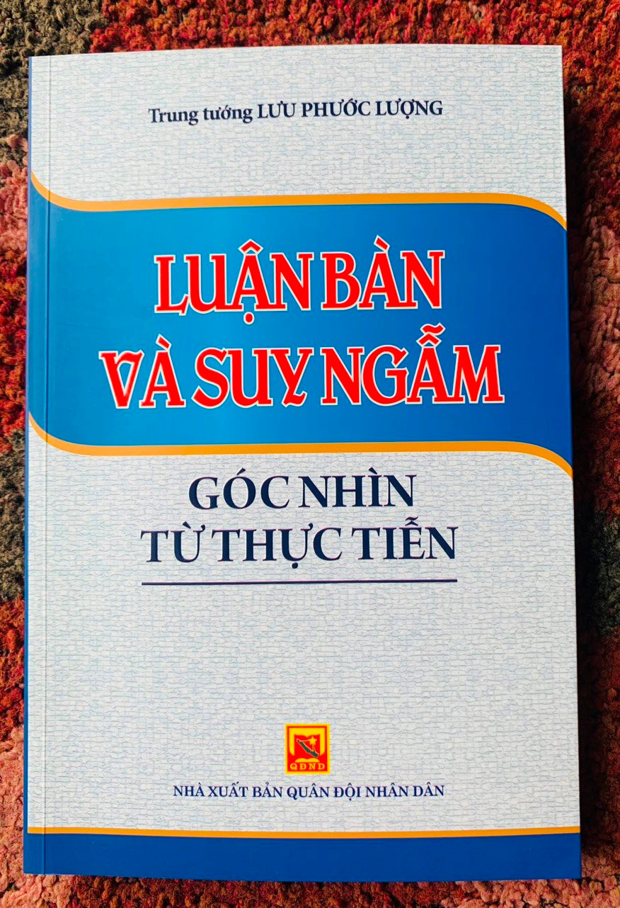 Luận bàn và suy ngẫm - Góc nhìn từ thực tiễn - Thượng Tướng Lưu Phước Lượng