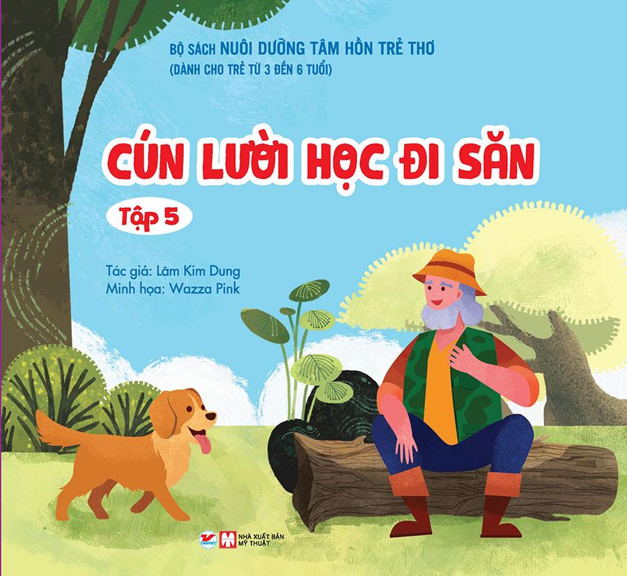 Nuôi Dưỡng Tâm Hồn Trẻ Thơ - Tập 5: Cún Lười Học Đi Săn