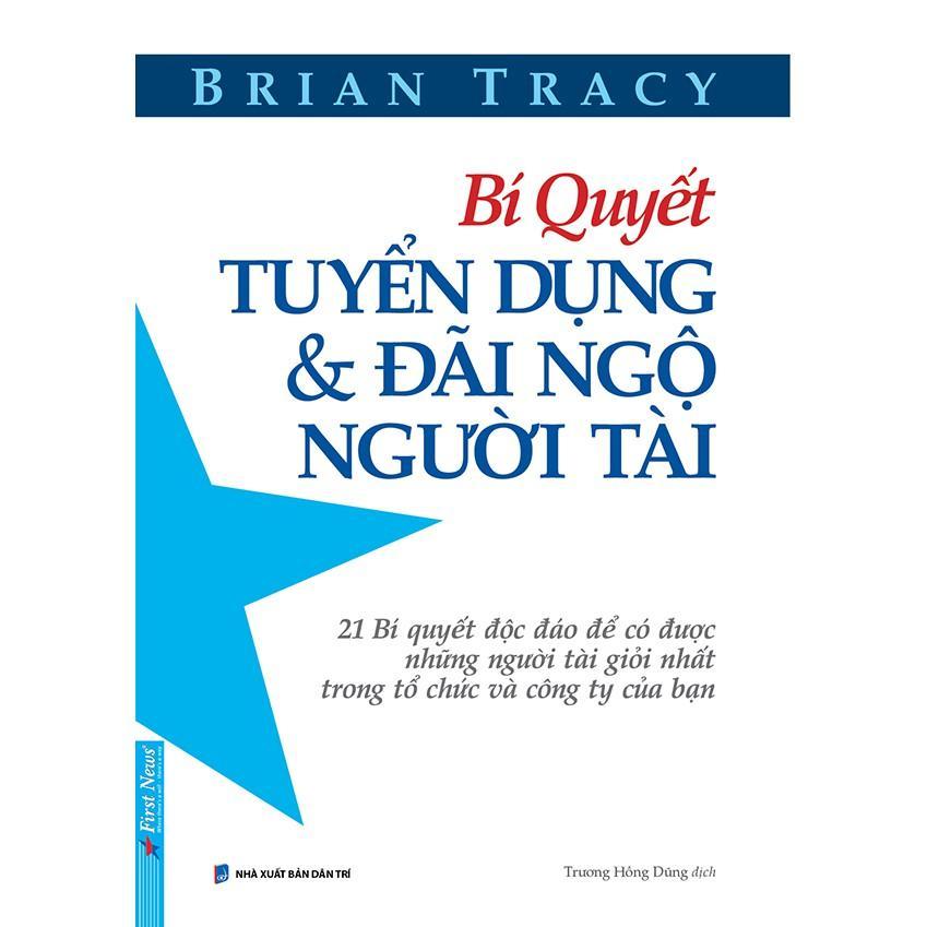 Bí Quyết Tuyển Dụng Và Đãi Ngộ Người Tài - Bản Quyền