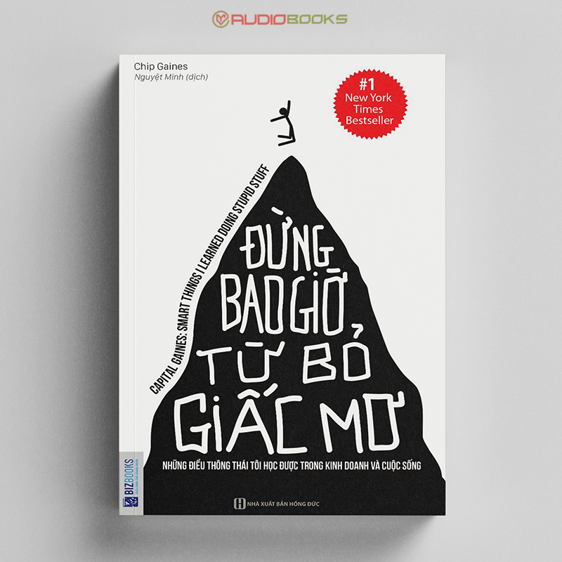 Đừng Bao Giờ Từ Bỏ Giấc Mơ: Những Điều Thông Thái Tôi Học Được Trong Kinh Doanh Và Cuộc Sống