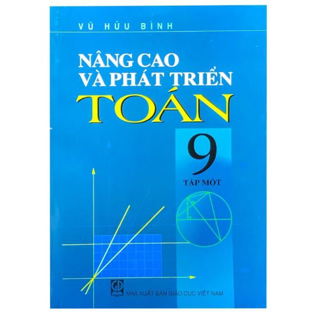 Sách – Nâng Cao Và Phát Triển Toán 9 tập 1