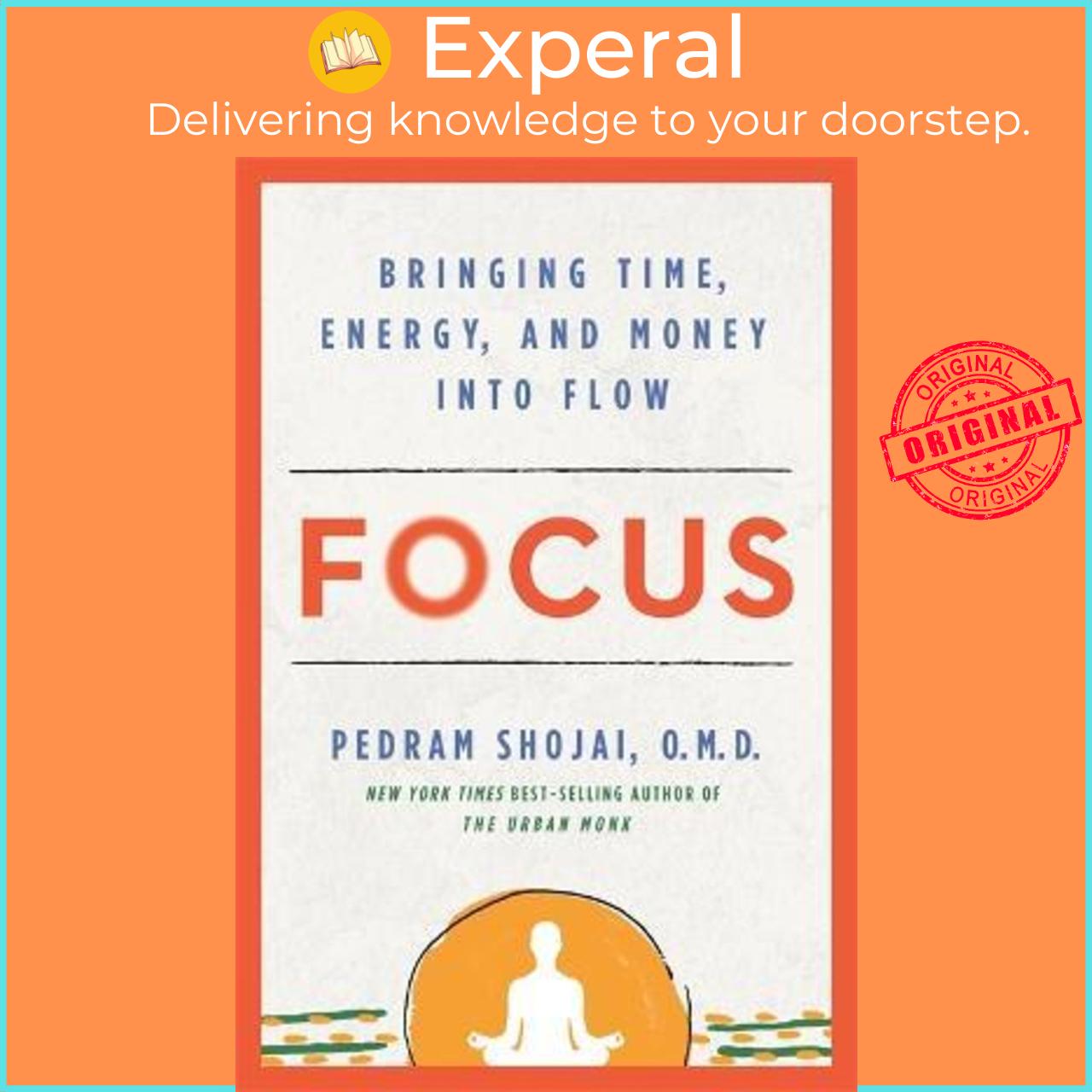 Sách - Focus : Bringing Time, Energy and Money into Flow by Pedram Shojai, O.M.D.