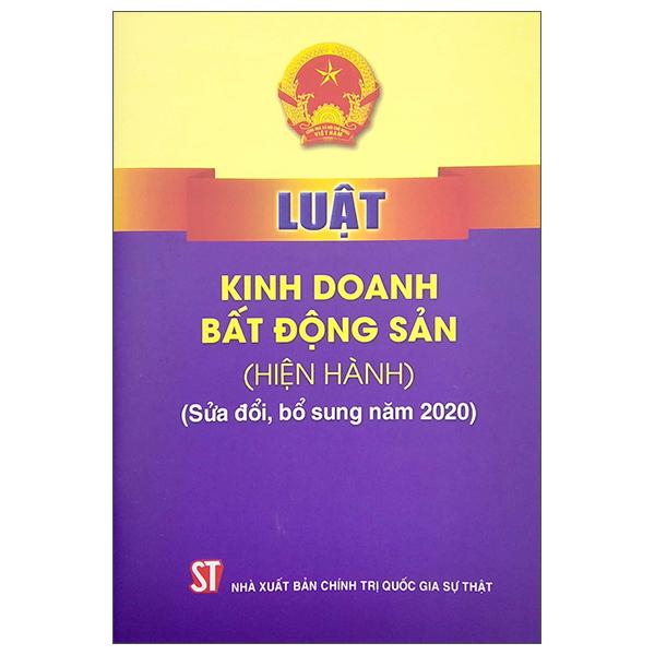 Luật Kinh Doanh Bất Động Sản (Hiện Hành) (Sửa Đổi, Bổ Sung Năm 2020)