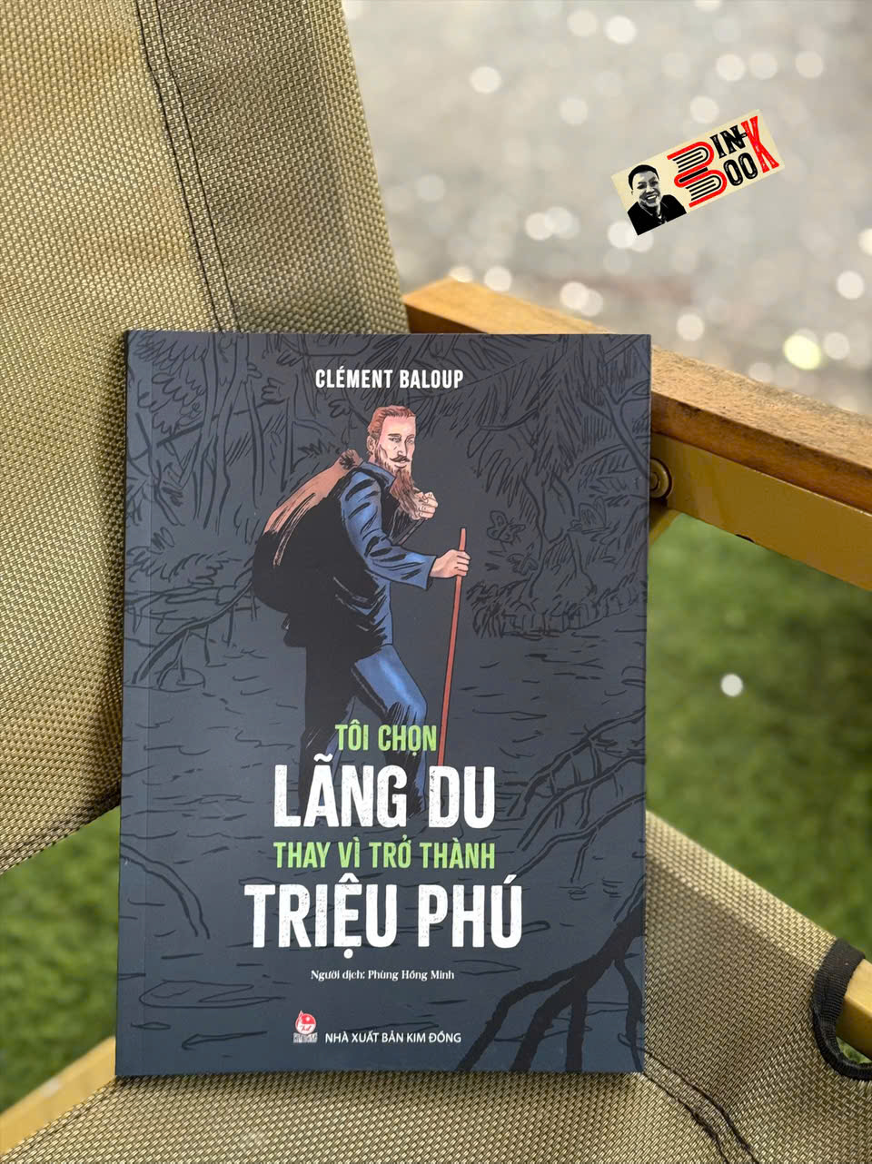 TÔI CHỌN LÃNG DU THAY VÌ TRỞ THÀNH TRIỆU PHÚ – Clément Baloup – Phùng Hồng Minh dịch - NXB Kim Đồng