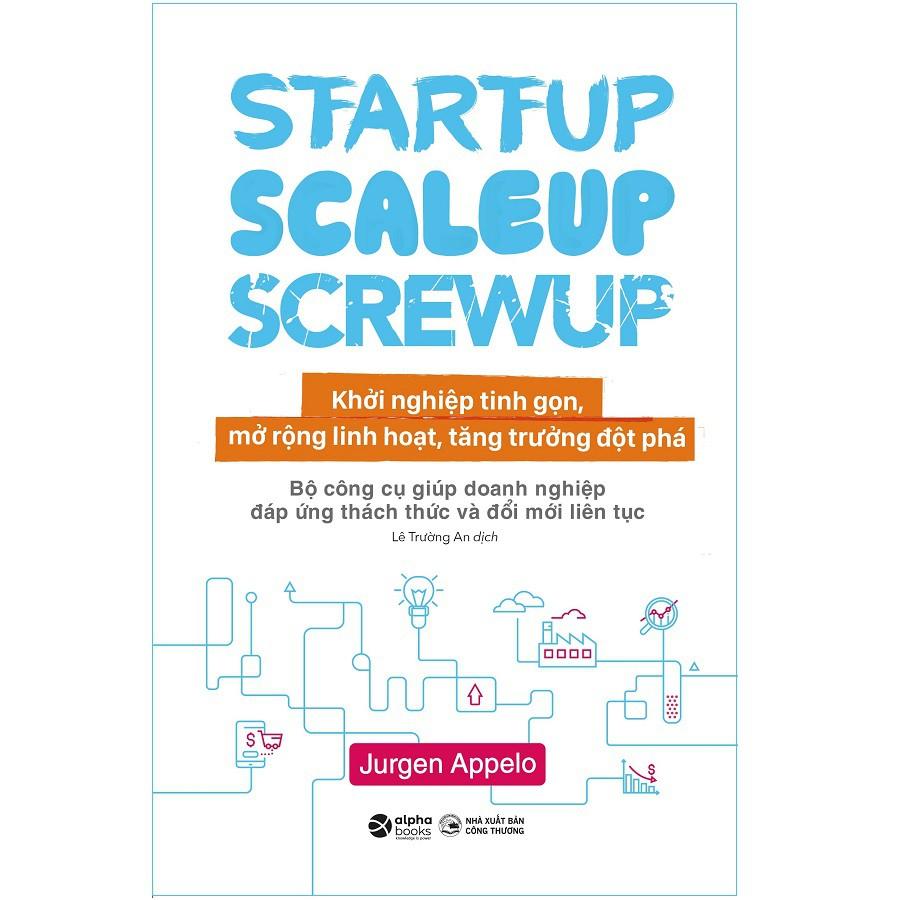 Khởi Nghiệp Tinh Gọn - Startup, Scaleup, Screwup - Bản Quyền