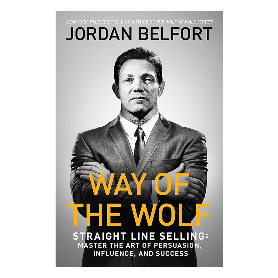 Way Of The Wolf: Straight Line Selling: Master The Art Of Persuasion, Influence, And Success