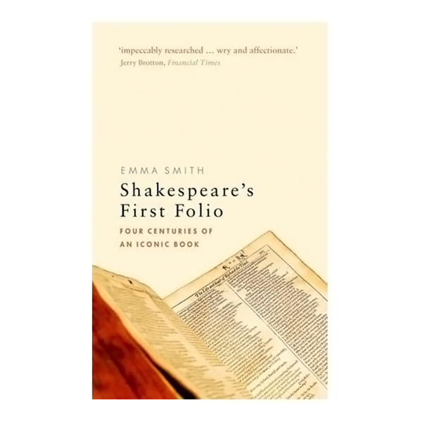 Shakespeare'S First Folio: Four Centuries Of An Iconic Book (Paperback)