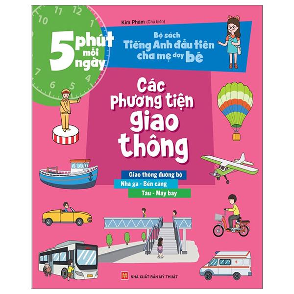 5 Phút Mỗi Ngày - Bộ Sách Tiếng Anh Đầu Tiên Cha Mẹ Dạy Bé - Các Phương Tiện Giao Thông
