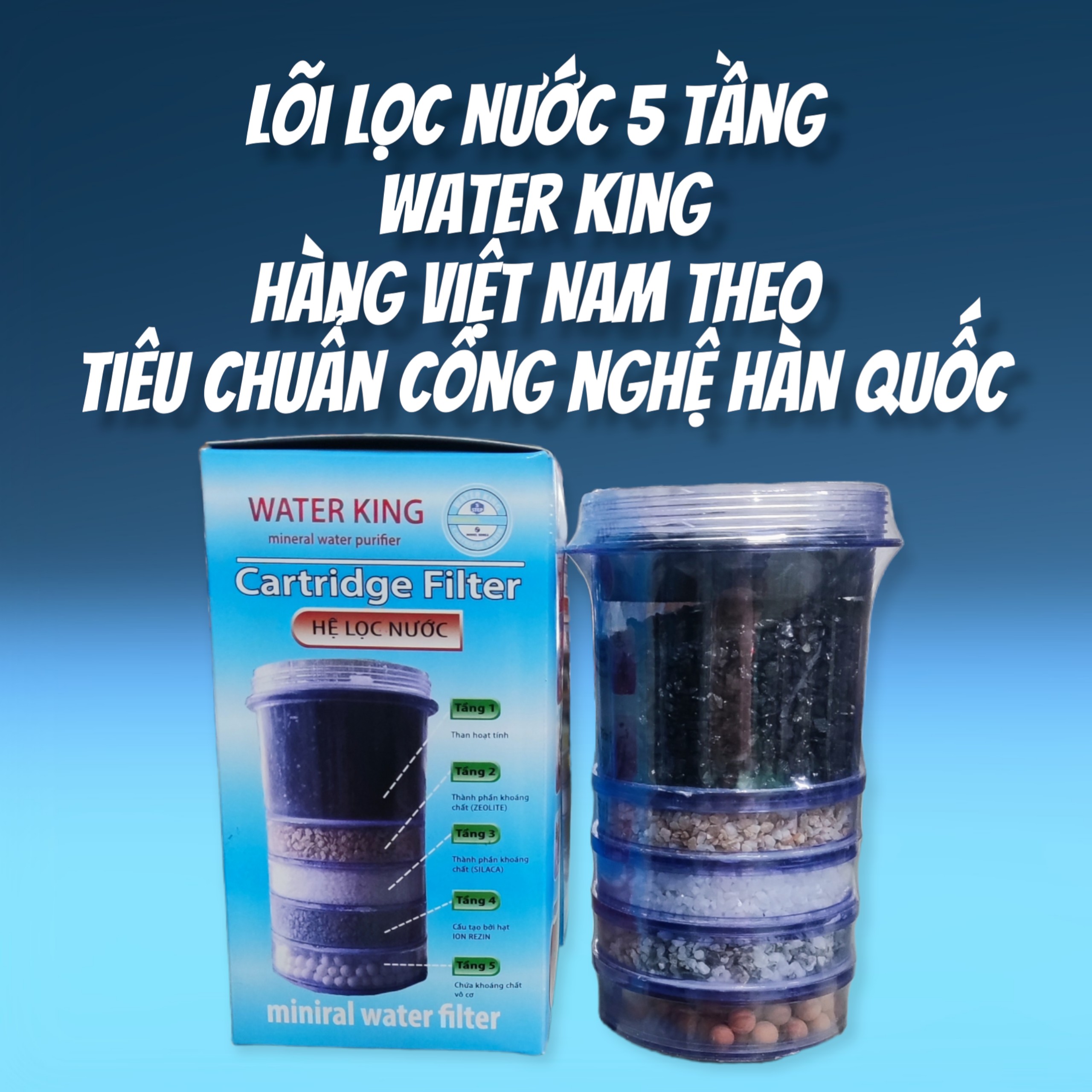 Lõi lọc nước 5 tầng Water King - Hàng Việt Nam sản xuất theo tiêu chuẩn Hàn Quốc