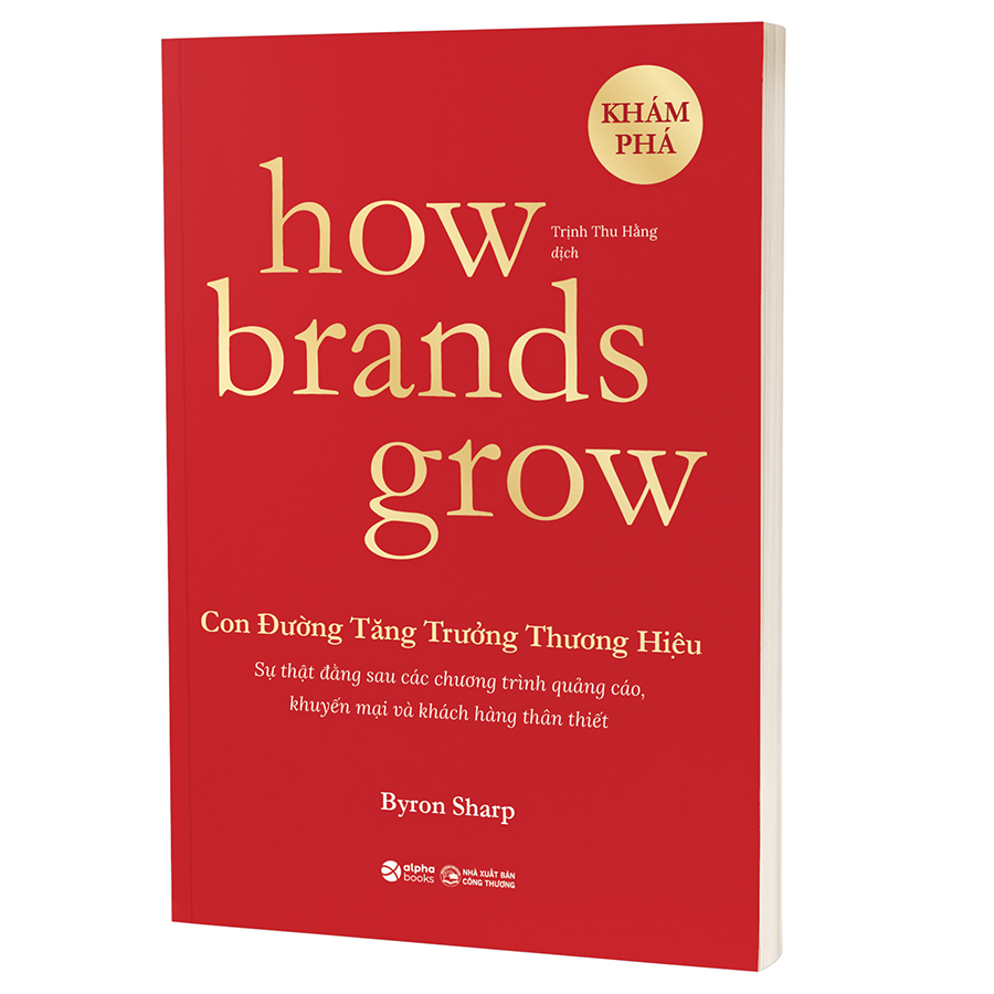 How Brands Grow - Con Đường Tăng Trưởng Thương Hiệu (Những Sự Thật Về Tiếp Thị Chưa Từng Được Khám Phá)
