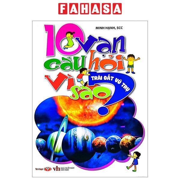 10 Vạn Câu Hỏi Vì Sao - Trái Đất, Vũ Trụ