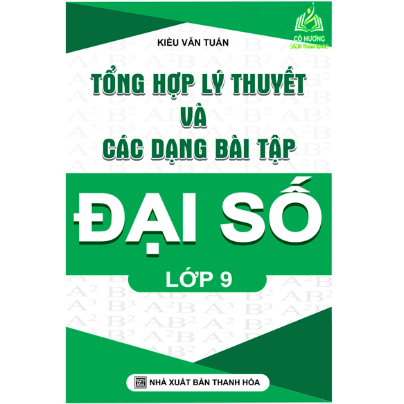 Sách- Tổng Hợp Lý Thuyết Và Các Dạng Bài Tập Đại Số Lớp 9