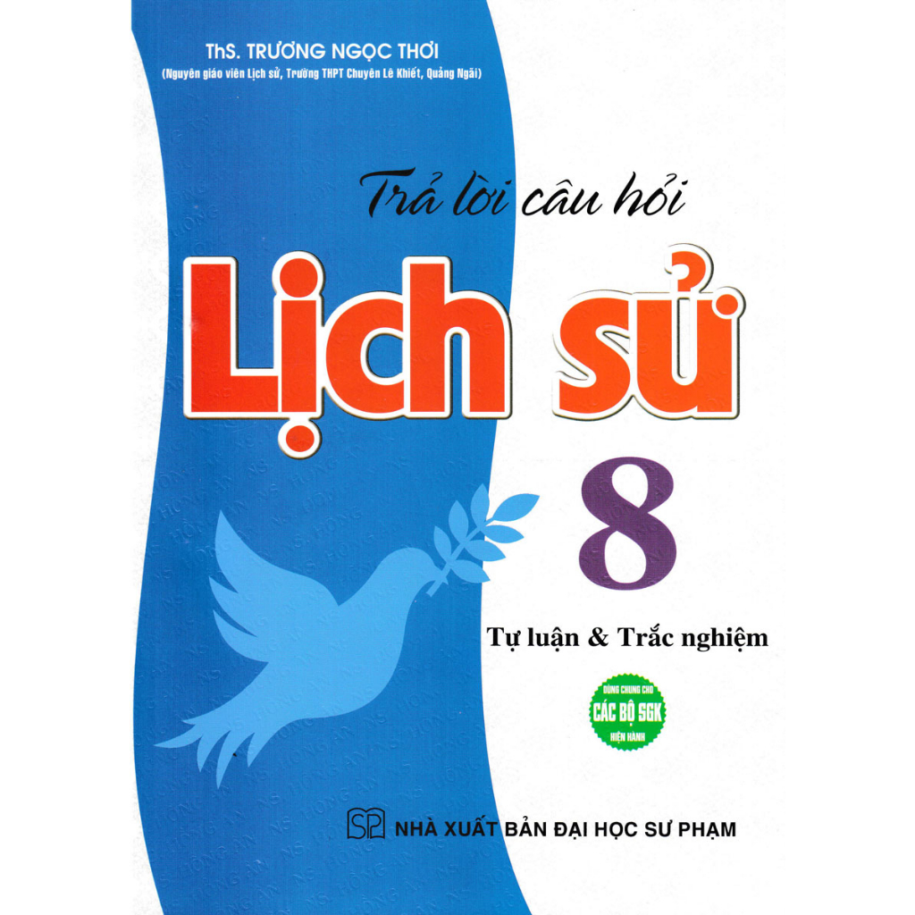 Trả Lời Câu Hỏi Lịch Sử 8 - Tự Luận Và Trắc Nghiệm (Dùng Chung Cho Các Bộ SGK) - HA