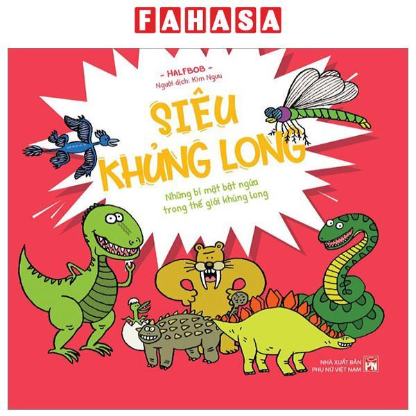 Siêu Khủng Long - Những Bí Mật Bật Ngửa Trong Thế Giới Khủng Long - Bìa Cứng