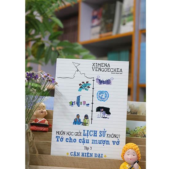 Sách - Cận Hiện Đại – Muốn Học Giỏi Lịch Sử Không? Tớ Cho Cậu Mượn Vở - Tập 3
