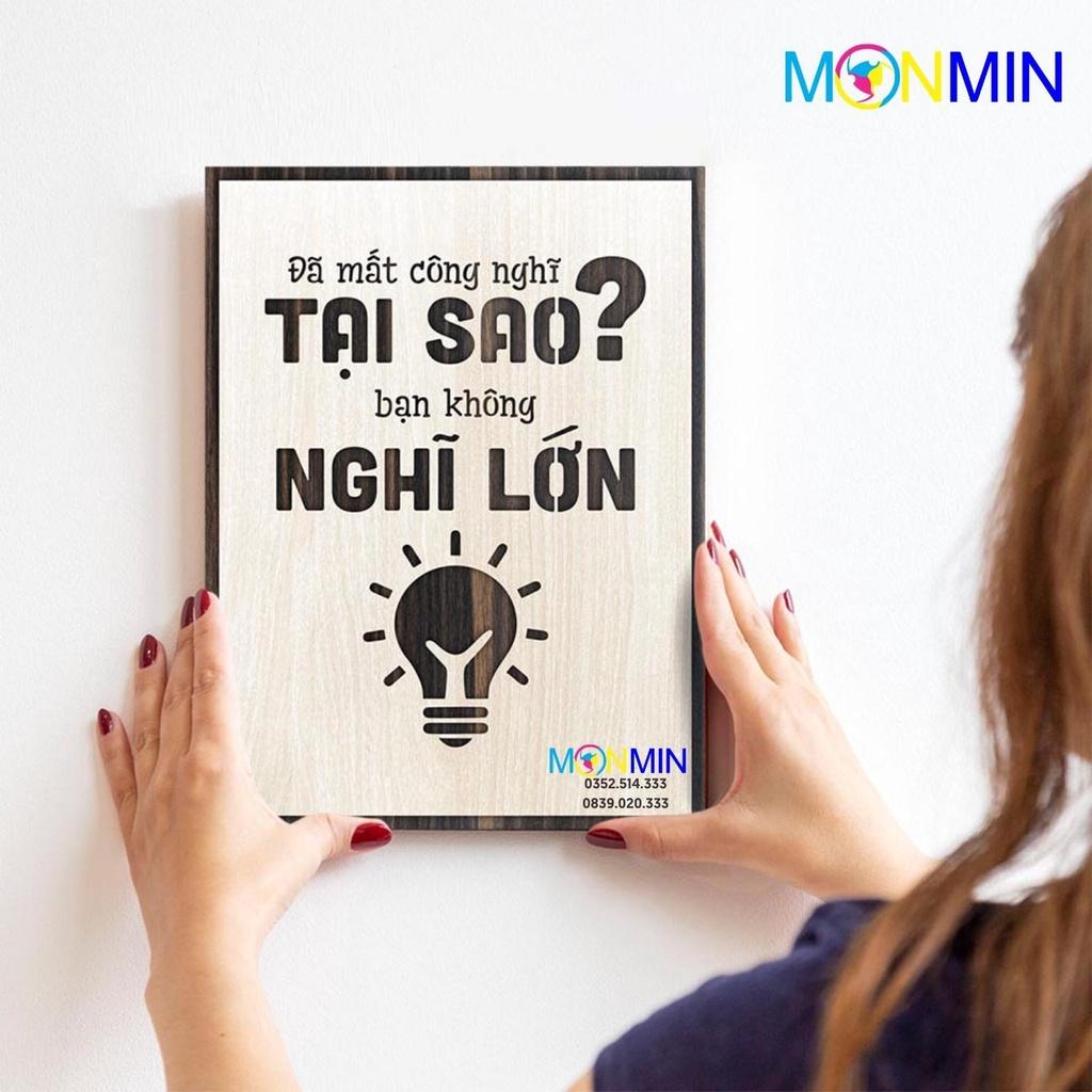 Tranh gỗ slogan tạo động lực Monmin M037 - Đã mất công nghĩ tại sao bạn không nghĩ lớn