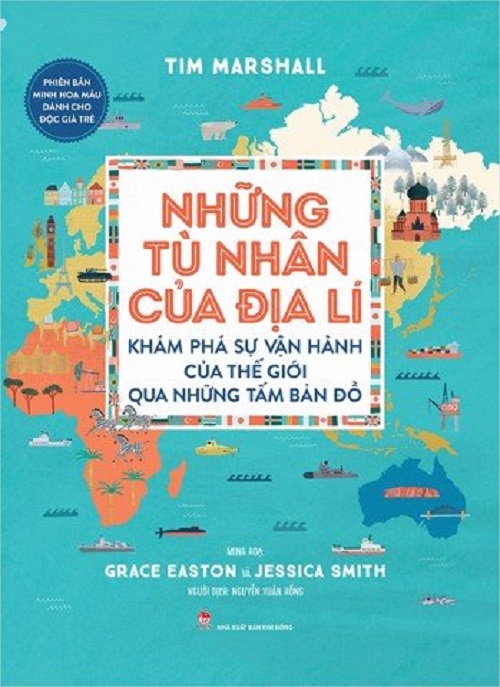 Sách - Những tù nhân của địa lí - Khám phá sự vận hành của thế giới qua những tấm bản đồ - Phiên bản minh họa màu dành cho độc giả trẻ