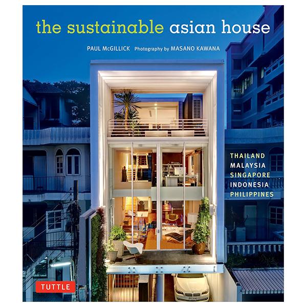 The Sustainable Asian House - Thailand, Malaysia, Singapore, Indonesia, Philippines