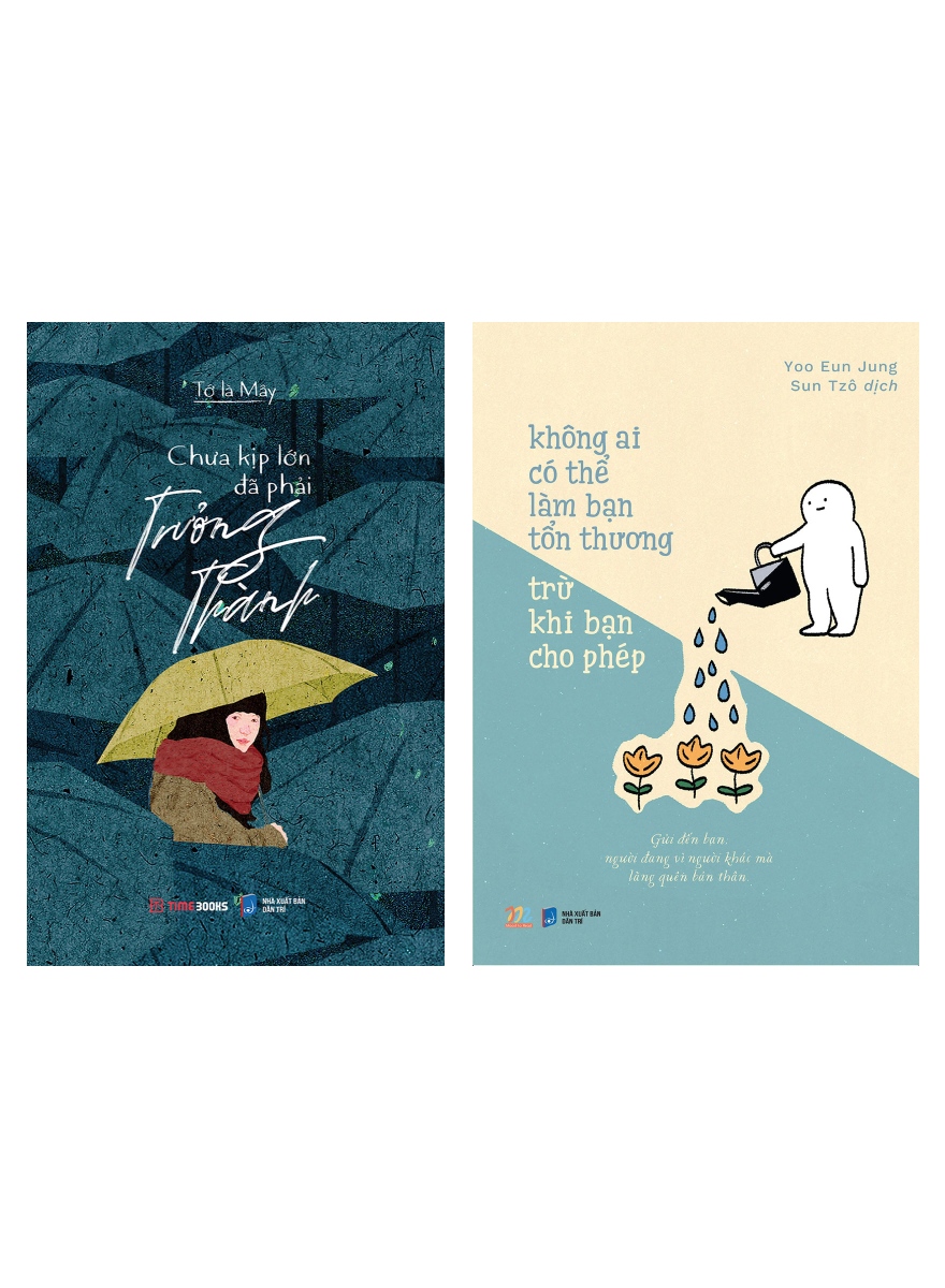 Combo Chưa Kịp Lớn Đã Phải Trưởng Thành + Không Ai Có Thể Làm Bạn Tổn Thương Trừ Khi Bạn Cho Phép  _TIME
