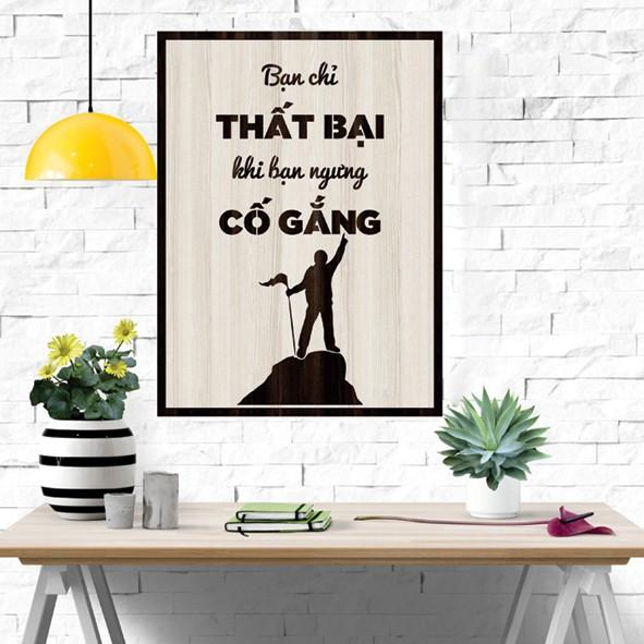 Tranh gỗ DECOR - SLOGAN tạo động lực, Truyền cảm hứng - Bạn chỉ thất bại khi bạn ngừng cố gắng - Mẫu 1