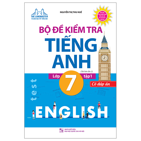 Bộ Đề Kiểm Tra Tiếng Anh Lớp 7 Tập 1 - Có Đáp Án (Tái Bản)