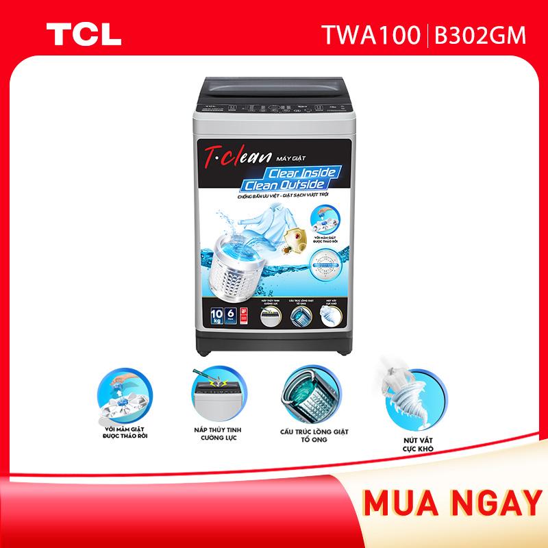 [CHỈ GIAO HCM &amp; HN] - Máy Giặt TCL 10Kg Lồng Đứng - TWA100-B302GM Dòng Máy - Giặt Cao Cấp Với Thiết Kế Lồng Giặt Tổ Ong Siêu Rộng Chế Độ Vắt Cực Khô - Hàng Chính Hãng