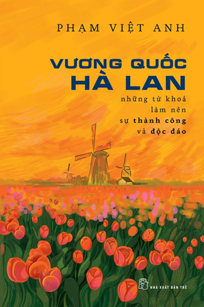 Vương Quốc Hà Lan - Những Từ Khóa Làm Nên Sự Thành Công Và Độc Đáo_TRE
