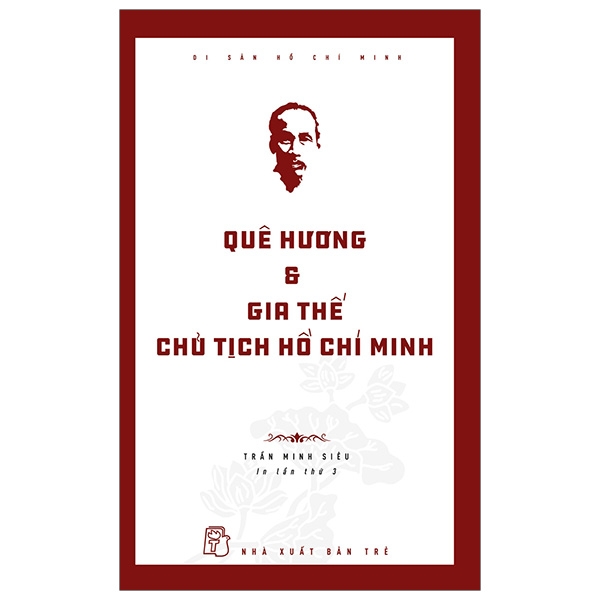 Di Sản Hồ Chí Minh - Quê Hương Và Gia Thế Chủ Tịch Hồ Chí Minh
