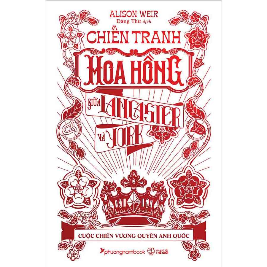 Chiến Tranh Hoa Hồng Giữa Lancaster Và York - Cuộc Chiến Vương Quyền Anh Quốc (Bìa cứng)