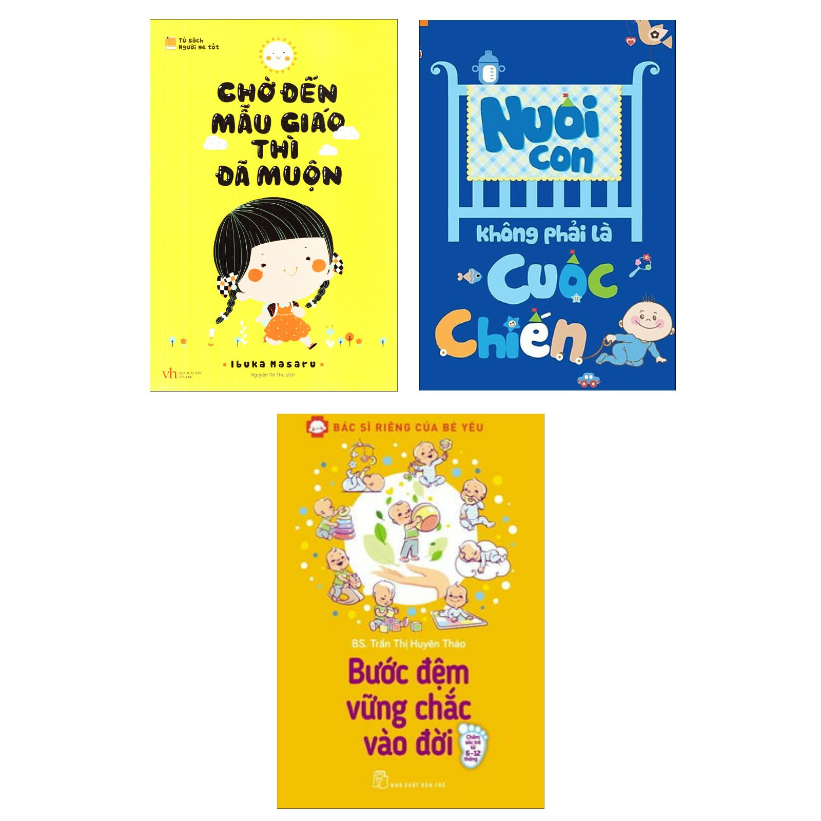 Combo 3 Cuốn Sách Giúp Cha Mẹ Chăm Con :Chờ Đến Mẫu Giáo Thì Đã Muộn + Nuôi Con Không Phải Là Cuộc Chiến (Phần 1) + Bước Đệm Vững Chắc Vào Đời - Bác Sĩ Riêng Của Bé Yêu